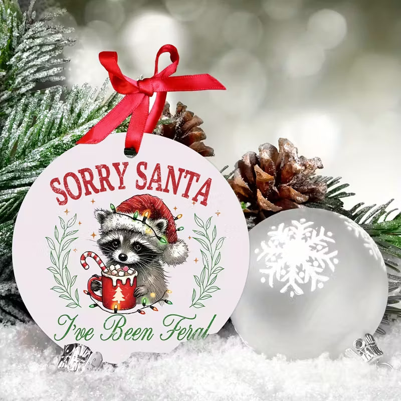 Sorry Santa I've Been Feral Ornament