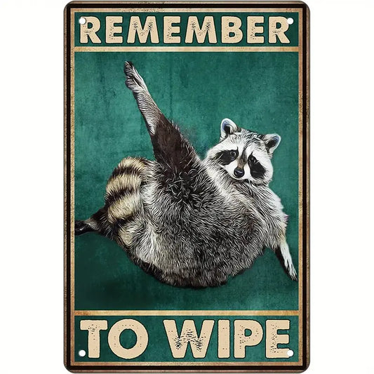 Remember to Wipe Raccoon Metal Sign