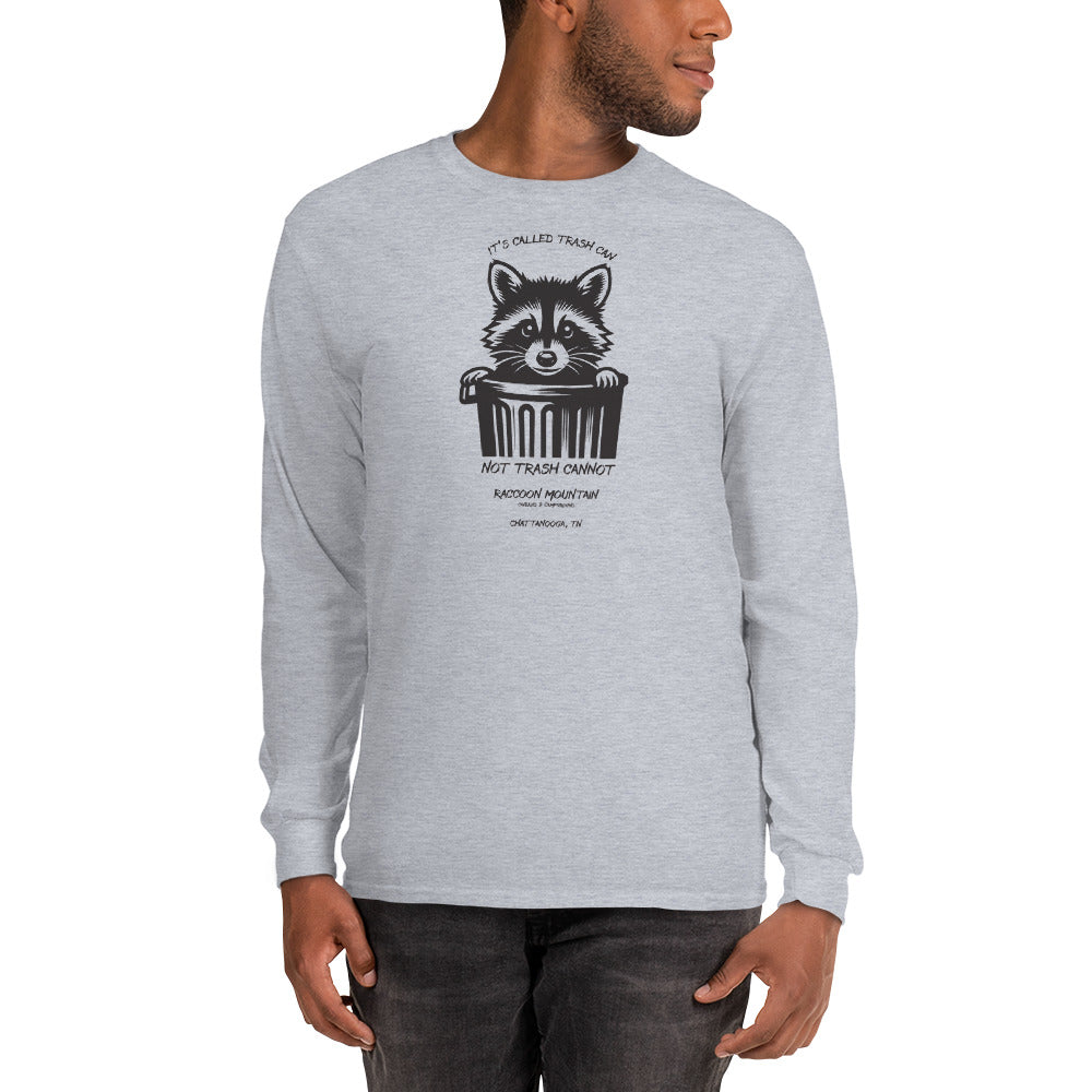 It's Called Trash Can Not Trash Cannot Unisex Long Sleeve T-Shirt